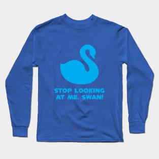 Billy Madison - Stop Looking At Me Swan Long Sleeve T-Shirt